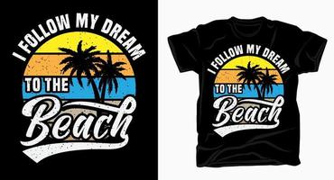 eu sigo meu sonho para o design de tipografia de praia para camiseta vetor