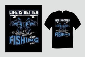 a vida é melhor quando pesca seu design de camiseta vetor