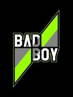 design de t-shirt de tipografia bad boy. citação para roupas casuais masculinas, vestuário. t-shirt da moda moderna, ilustração gráfica criativa na cor verde. vetor