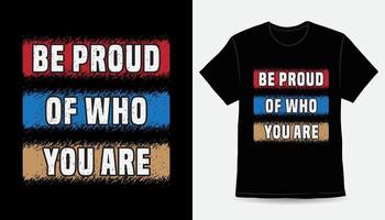 tenha orgulho de quem você é design de camiseta tipografia