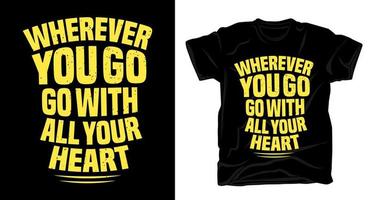 onde quer que você vá, com todo o seu design de t-shirt de tipografia de coração vetor