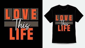 amo este design de impressão de t-shirt de tipografia de vida vetor