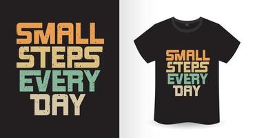 pequenos passos design de t-shirt de tipografia moderna todos os dias vetor