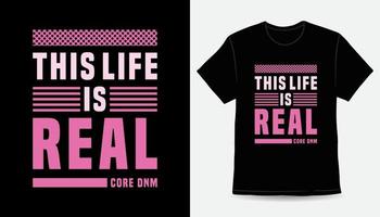 esta vida é design de t-shirt de tipografia moderna real vetor