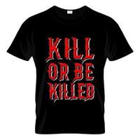 matar ou ser morto vetor de design de camiseta