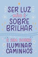 cartaz motivacional em português. tradução do português - ser luz não é brilhar é iluminar caminhos vetor