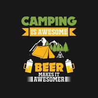 acampar é incrível a cerveja torna o design de camiseta incrível vetor