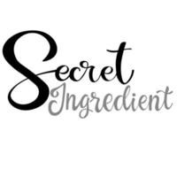 o ingrediente secreto é lettering no slogan da cozinha. citações de cozinha de vetor. uma frase inspiradora, motivacional, positiva para capa de caderno, pôster para padaria e café, para estampas em sacolas. vetor