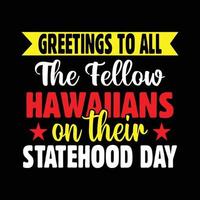 design de camiseta preta tipografia dia do estado do havaí. melhor presente para havaiano. vetor