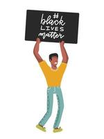 vidas negras importam slogan de letras. pare de racismo. homem negro protesta com placa de sinal. ilustração vetorial plana isolada vetor