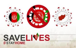 célula coronavírus com bandeira e mapa do afeganistão. pare o sinal covid-19, slogan salve vidas fique em casa com bandeira do afeganistão vetor