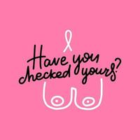 você verificou o seu - frase de letras do mês de conscientização do câncer de mama desenhada à mão em outubro isolada no fundo rosa. citação vetorial de contorno com peitos para banners, cartão de felicitações, design de pôster vetor