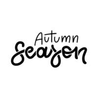 temporada de outono - citação de letras pretas isolada no fundo branco, ilustração vetorial desenhada à mão para sobreposições de cartões de outono. vetor