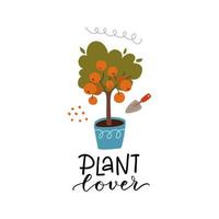 conceito de amante de plantas. pequena laranjeira. passatempo de jardinagem em casa. ilustração vetorial em estilo abstrato simples. citação de letras de mão. vetor