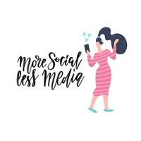 cartão de letras desenhado à mão com mulher usando telefone celular. a inscrição- mais social menos mídia. design perfeito para cartões, cartazes, camisetas, banners, convites impressos. conceito de desintoxicação digital vetor