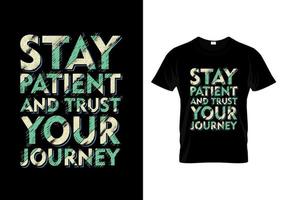 seja paciente e confie em seu design de camiseta de tipografia de jornada vetor