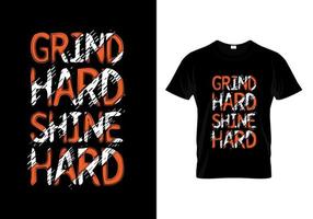 grind hard shine hard tipografia design de camiseta vetor