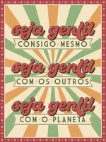 cartaz de bondade de estilo retrô em português brasileiro. tradução - seja gentil consigo mesmo, seja gentil com os outros, seja gentil com o planeta. vetor