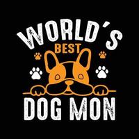 Citação de design de camiseta de cachorro - melhor mãe de cachorro do mundo. camisa de amante de cães. vetor