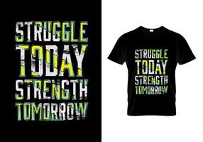 luta hoje força amanhã tipografia citações design de camiseta vetor