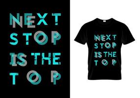 a próxima parada é o melhor vetor de design de camiseta de tipografia