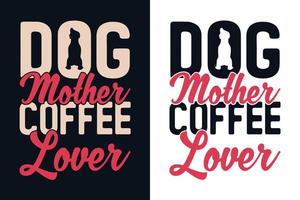 cão mãe amante de café tipografia design de camiseta vetor