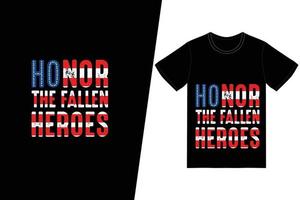 honre o design da camiseta dos heróis caídos. vetor de design de t-shirt do dia do memorial. para impressão de camisetas e outros usos.