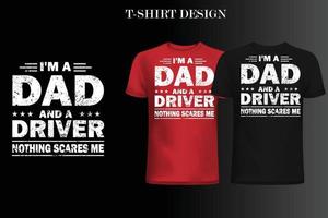 eu sou um pai e motorista nada me assusta design de t-shirt. design de camiseta pai vetor