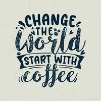mude o mundo comece com café vetor