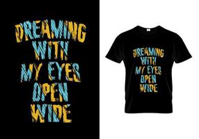 sonhando com meus olhos abertos design de camiseta tipografia vetor