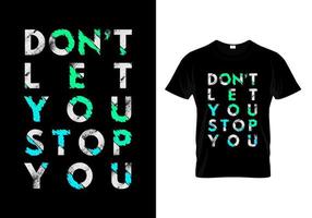 não deixe você parar seu vetor de design de camiseta de tipografia