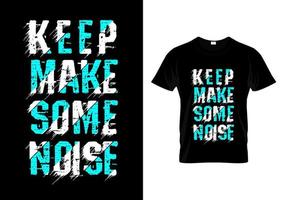 continue fazendo barulho tipografia t shirt design vector