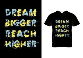 sonho maior alcance maior tipografia citações design de camiseta vetor