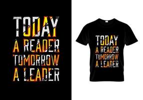hoje um leitor amanhã um líder tipografia cita design de camiseta vetor