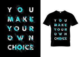 você faz sua própria escolha de design de camiseta de tipografia vetor