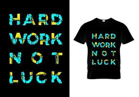 trabalho duro não sorte tipografia t shirt design vector