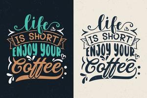 a vida é curta aproveite seu design de camiseta de tipografia de café vetor
