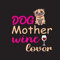 design de camiseta de cachorro com citação de cachorro - amante de vinho de mãe de cachorro. vetor