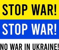 pare a Guerra. nenhuma guerra na ucrânia. a bandeira da ucrânia e a inscrição - pare a guerra, sem guerra na ucrânia vetor