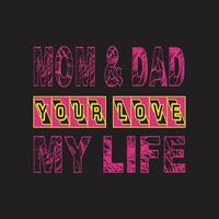 Citação de design de camiseta mãe e pai dizendo - mãe e pai seu amor minha vida. camisa dia dos pais. vetor