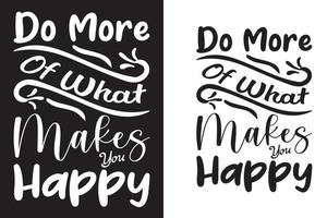 faça mais do que te faz feliz t-shirt. vetor