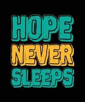 a esperança nunca dorme design de t-shirt de tipografia vetor