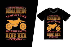 minha bicicleta é mais exigente do que minha amante, ela quer que eu monte seu design de camiseta todos os dias. vetor de design de t-shirt de motocicleta. para impressão de camisetas e outros usos.