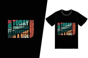 ontem, hoje, amanhã todos os dias é um design de t-shirt de passeio. vetor de design de t-shirt de motocicleta. para impressão de camisetas e outros usos.