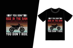 se você não anda na chuva, você não anda no design de camisetas. vetor de design de t-shirt de motocicleta. para impressão de camisetas e outros usos.