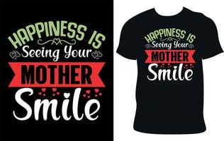 felicidade é ver sua mãe sorrir - design de t-shirt de tipografia do dia das mães. vetor
