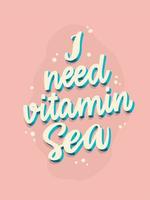 citação de verão de letras de mão engraçada 'eu preciso do mar de vitaminas' para cartazes, gravuras, cartões, sinais, mídia social, etc. eps 10 vetor