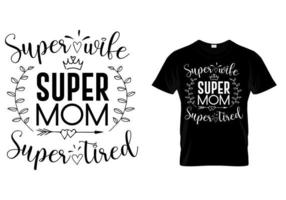 super mãe super esposa design de camiseta de tipografia super cansada vetor