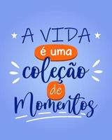 cartaz português brasileiro colorido motivacional. tradução - a vida é uma coleção de momentos. vetor