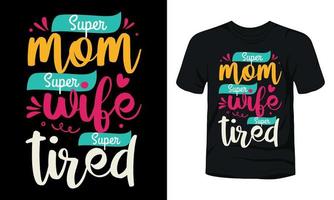 super mãe super esposa tipografia super cansada design de camiseta mãe vetor